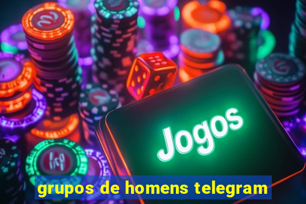 grupos de homens telegram